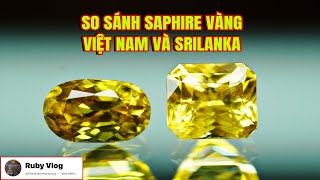 SO SÁNH SAPHIRE VÀNG SRILANKA VÀ VIỆT NAM