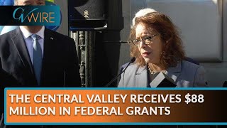 Central Valley Receives $88 Million in Federal Grants