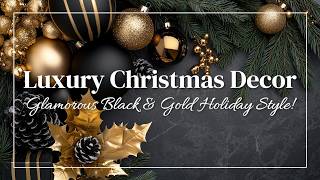 Luxury Christmas Decor: Glamorous Black \u0026 Gold Holiday Style!