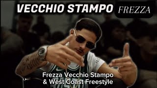 Frezza Vecchio Stampo \u0026 West Coast Freestyle