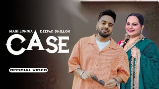 Case - (Official Video) Mani Longia Ft. Deepak Dhillon | Latest New Punjabi Songs 2024