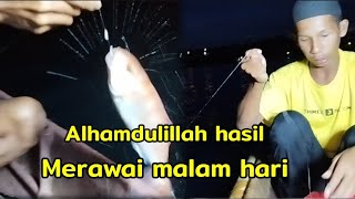 Merawai || mancing tradisional pasang rawe malam hari