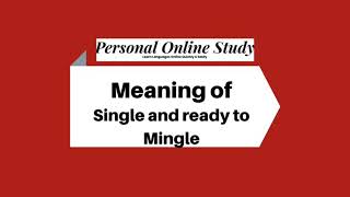 Meaning of Single and Ready to Mingle