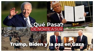 Trump, Biden y la paz en Gaza - ¿Qué Pasa? De Norte a Sur