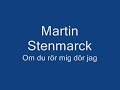 martin stenmarck om du rör mig dör jag hq