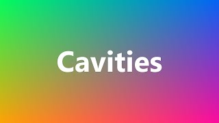 Cavities - Medical Definition and Pronunciation