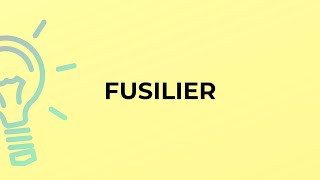 What is the meaning of the word FUSILIER?