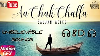 AAH CHAK CHALLA | SAJJAN ADEEB | JAY K| SPEED RECORDS | (8D) | UNBELIEVABLE SOUNDS |