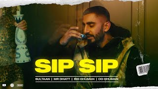 SIP SIP (Official Video) Sultaan |Mr Dhatt|Big Ghuman|Og Ghuman| New Punjabi Songs 2023