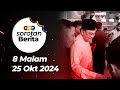 Sorotan Berita: 8 malam, 25 Oktober 2024