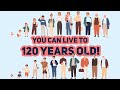 The Secrets of Living to 120!