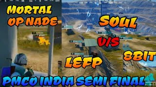 Mortal OP nade Soul back in form Soul vs Lefp vs 8Bit final circle PMCO India semi final pubg mobile