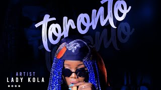 Lady Kola- Toronto (Official Music)