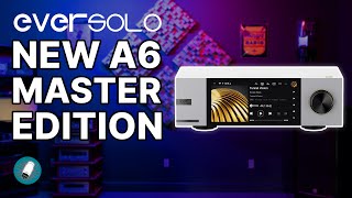 Eversolo DMP-A6 Master Edition Gen 2: The Ultimate Streaming DAC Just Got Better