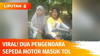 Viral, Dua Wanita Pengendara Sepeda Motor Masuk Tol | Liputan 6