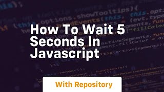 How to wait 5 seconds in javascript
