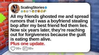 All My Friends Ghosted Me and Spread Rumors That I Was a Boyfriend Stealing Bop... | Reddit Updates