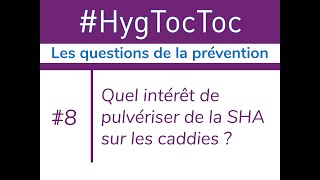 S01 #HygTocToc n°8 - Quel intérêt de pulvériser de la SHA sur les caddies ?