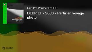 DÉBRIEF - S603 - Partir en voyage photo