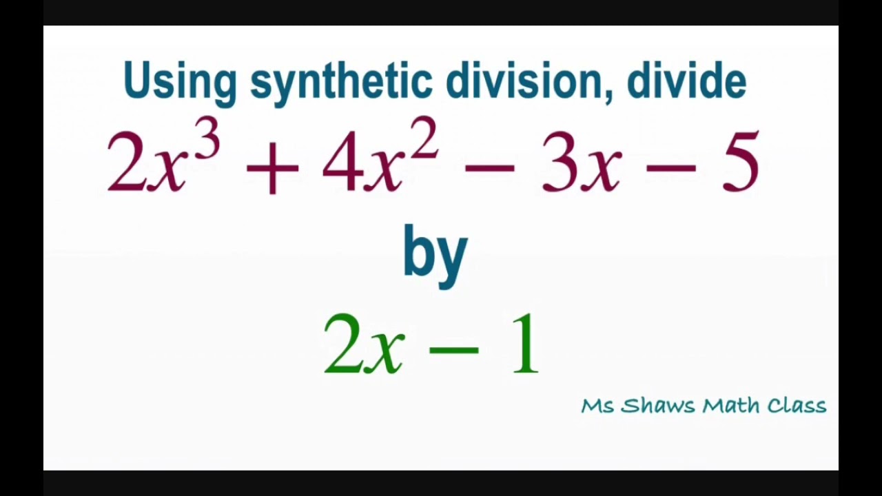 Using Synthetic Division, Divide 2x^3 + 4x^2 -3x -5 By 2x -1 ...