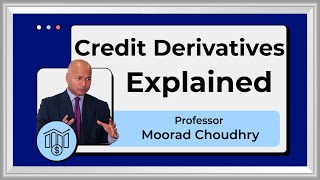 What are Credit Derivatives? | Part 2 | Moorad Choudhry