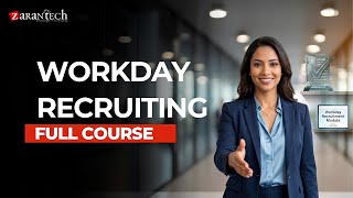 Workday Recruiting Full Course | ZaranTech