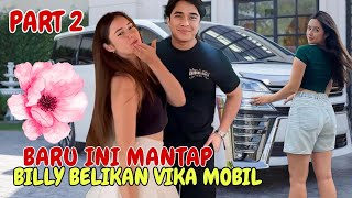 PART 2 .. BANG BILLY BELIKAN MOBIL BARU CALON ISTRI , BIKIN VIKA MAKIN NEMPEL