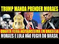 MANDADO DE PRISÃO CONTRA MORAES DIRETO DOS EUA, ELEIÇÃO 2024 TRUMP MANDA O RECADO PARA LULA E MORAES