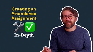 Creating an Attendance Assignment, In Depth