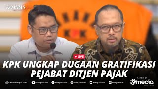 🔴LIVE - KPK Ungkap Dugaan Gratifikasi Pejabat Dirjen Pajak Kemenkeu