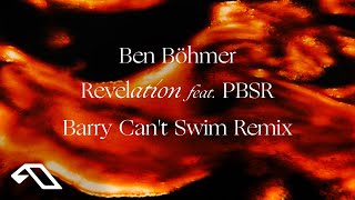 Ben Böhmer - Revelation feat. PBSR (Barry Can’t Swim Remix)