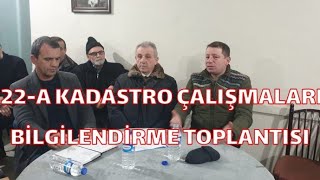 22-A KADASTRO ÇALIŞMALARI BİLGİLENDİRME TOPLANTISI