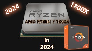 AMD Ryzen 7 1800X in 2024