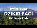 Al-Ma'tsurat Dzikir Pagi oleh Ust. Hanan Attaki