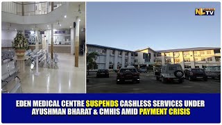 EDEN MEDICAL CENTRE SUSPENDS CASHLESS SERVICES UNDER AYUSHMAN BHARAT \u0026 CMHIS AMID PAYMENT CRISIS