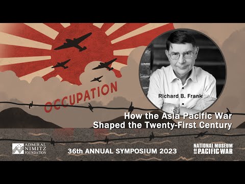 36th Annual Nimitz Symposium – 2023 Richard Frank, Guest Speaker