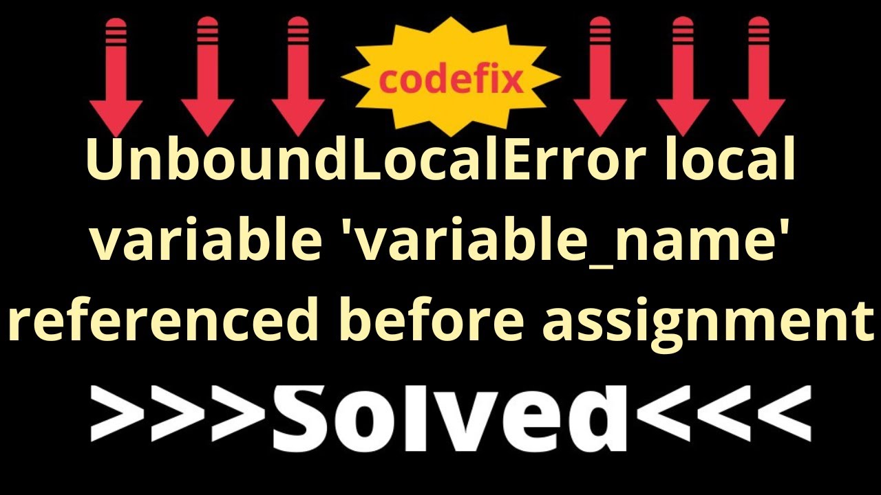 "Solving UnboundLocalError: Local Variable 'variable_name' Referenced ...