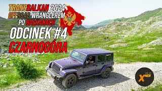 🗺️ TransBalkan 2024 🏞️ OFF|Road 🚙 Jeep'em Wrangler'em po 🏜️ Bałkanach 📺 Odc. 4 🇲🇪 Czarnogóra 📽️ 4K