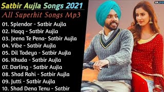 Satbir Aujla Superhit Punjabi Songs | Non - Stop Punjabi Jukebox 2021 | New Punjabi Song 2021