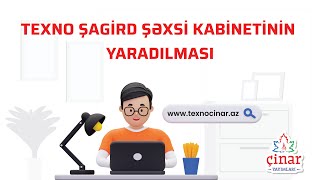 TEXNO ŞAGİRD ŞƏXSİ KABİNETİNİN YARADILMASI. ÇİNAR ONLAYN SINAQ.