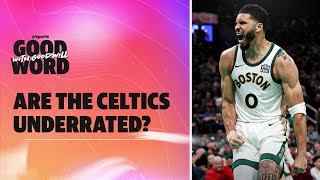 Are we underrating the Boston Celtics? | Good Word with Goodwill