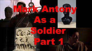 Antony as a soldier and commander - Part One