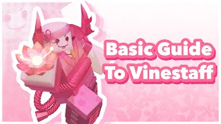 Basic Guide To Vinestaff [PHIGHTING!]