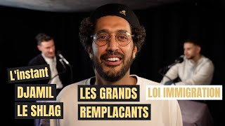 L'instant Djamil le Shlag - Loi immigration