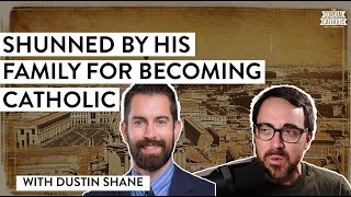 Jehovah's Witness Shunned by his Family for Becoming Catholic (w/ Dustin Shane)