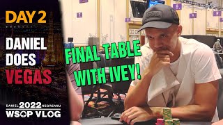 $100,000 FINAL TABLE with the GOAT PHIL IVEY! - 2022 WSOP Poker Vlog Day 2