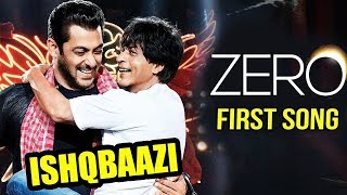 Salman Khan -Shahrukh Khan ISHQBAAZI Song In Zero | Salman Khan | Shahrukh Khan