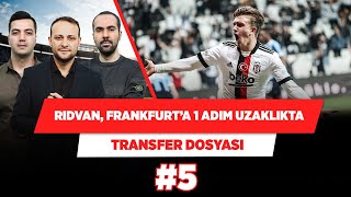 Rıdvan, Frankfurt’a bir adım uzaklıkta | Onur \u0026 Serkan \u0026 Yağız | Transfer Dosyası #5