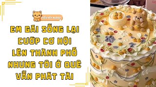 FULL | TRÙNG SINH EM GÁI CHỌN LÊN THÀNH PHỐ CÒN TÔI Ở LẠI QUÊ CÙNG CẢ LÀNG PHÁT TÀI | TRUYỆN AUDIO