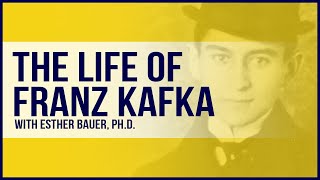 The Life of Kafka [Biography] w/ Esther Bauer, Ph.D.